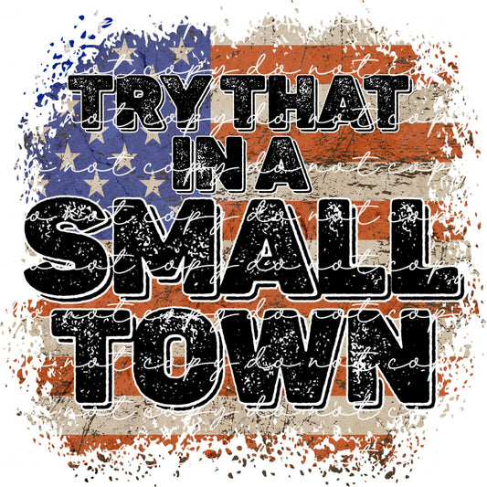 Try That In A Small Town PNG , Instant Download, Digital Download