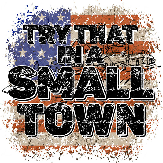 Try That In A Small Town PNG Option #3 , Digital Download, Instant Download
