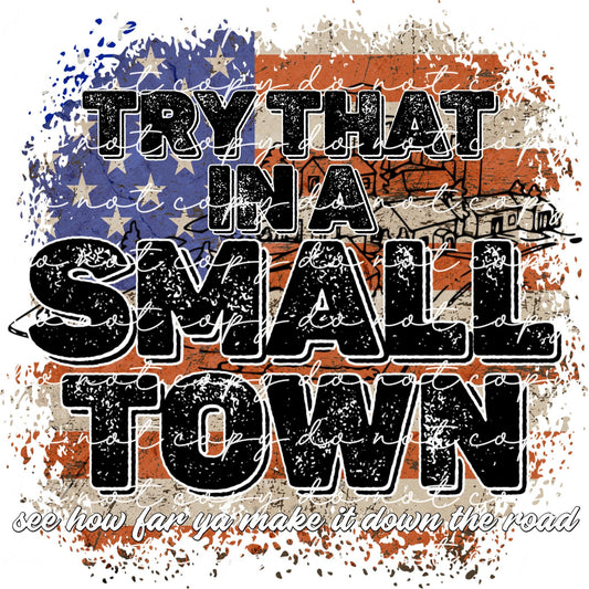 Try That In A Small Town PNG Option #4 , Digital Download, Instant Download